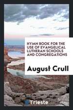 Hymn Book for the Use of Evangelical Lutheran Schools and Congregations