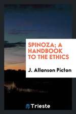 Spinoza; A Handbook to the Ethics