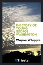 The Story of Young George Washington