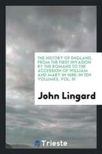 The History of England, from the First Invasion by the Romans to the Accession of William and Mary in 1688