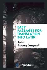 Easy Passages for Translation Into Latin