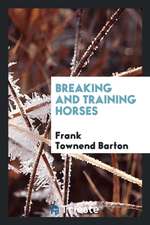 Breaking and Training Horses