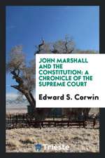 John Marshall and the Constitution: A Chronicle of the Supreme Court