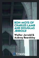 Bon-Mots of Charles Lamb and Douglas Jerrold