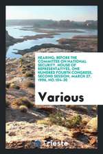 Hearing; Before the Committee on National Security, House of Representatives, One Hundred Fourth Congress, Second Session, March 27, 1996, No.104-30
