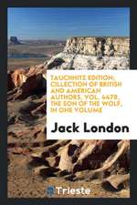 Tauchnitz Edition; Cillection of British and American Authors, Vol. 4479, the Son of the Wolf, in One Volume