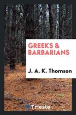 Greeks & Barbarians