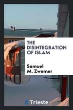 The Disintegration of Islam