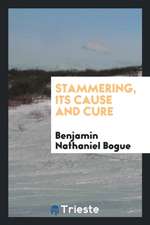 Stammering, Its Cause and Cure