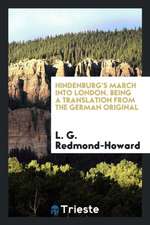 Hindenburg's March Into London. Being a Translation from the German Original