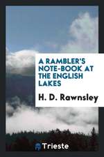 A Rambler's Note-Book at the English Lakes