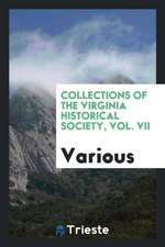 Collections of the Virginia Historical Society, Vol. VII