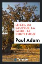 Le Rail Du Sauveur; La Glebe - Le Conte Futur