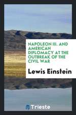 Napoleon III. and American Diplomacy at the Outbreak of the Civil War