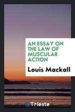 An Essay on the Law of Muscular Action