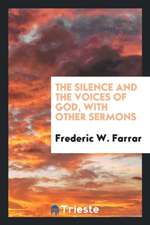 The Silence and the Voices of God, with Other Sermons