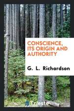 Conscience, Its Origin and Authority