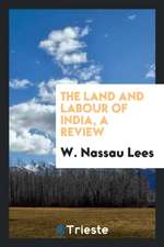 The Land and Labour of India, a Review