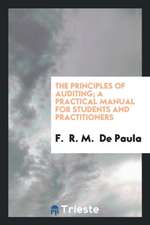 The Principles of Auditing; A Practical Manual for Students and Practitioners