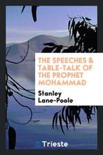 The Speeches & Table-Talk of the Prophet Mohammad