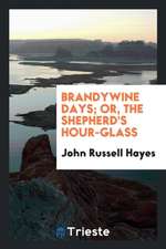 Brandywine Days; Or, the Shepherd's Hour-Glass