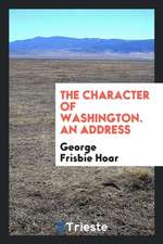 The Character of Washington. an Address