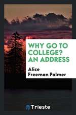 Why Go to College? an Address