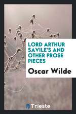 Lord Arthur Savile's and Other Prose Pieces