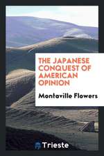 The Japanese Conquest of American Opinion