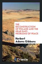 The Reconstruction of Poland and the Near East; Problems of Peace