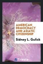 American Democracy and Asiatic Citizenship