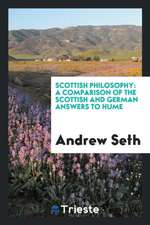 Scottish Philosophy: A Comparison of the Scottish and German Answers to Hume