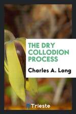 The Dry Collodion Process