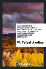 Memoirs of the Geological Survey. England and Wales. the Geology of Parts of Nottingampshire, Yorkshire, and Derbushire