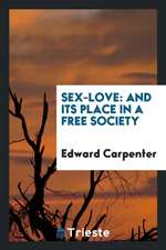 Sex-Love: And Its Place in a Free Society