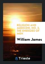 Religion and Medicine, No. 3, the Energies of Men