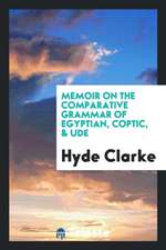 Memoir on the Comparative Grammar of Egyptian, Coptic, & Ude