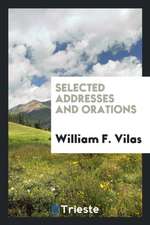 Selected Addresses and Orations