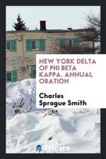 New York Delta of Phi Beta Kappa. Annual Oration