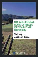 The Millennial Hope: A Phase of War-Time Thinking