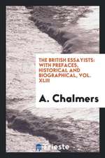 The British Essayists: With Prefaces, Historical and Biographical, Vol. XLIII