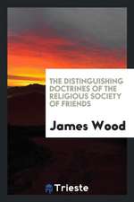 The Distinguishing Doctrines of the Religious Society of Friends