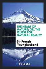 The Heart of Nature; Or, the Quest for Natural Beauty