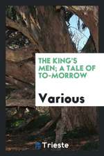 The King's Men; A Tale of To-Morrow