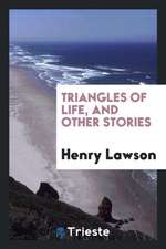 Triangles of Life, and Other Stories