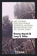 Art Course, Chicago Public Schools: Manual, Books Four, Five, Six, Seven, Eight