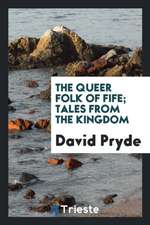 The Queer Folk of Fife; Tales from the Kingdom