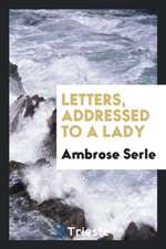 Letters, Addressed to a Lady