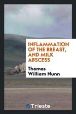 Inflammation of the Breast, and Milk Abscess