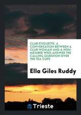 Club Etiquette: A Conversation Between a Club Woman and a Non-Member Who Answer the Calling Question Over the Tea Cups